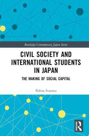 Civil Society and International Students in Japan: The Making of Social Capital de Polina Ivanova