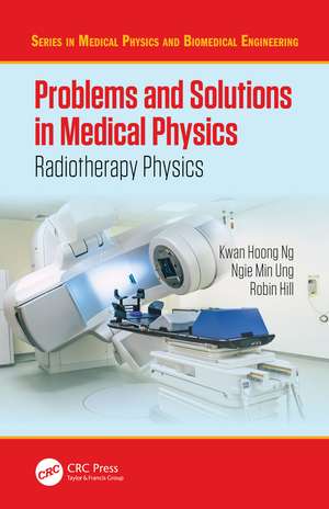 Problems and Solutions in Medical Physics: Radiotherapy Physics de Kwan-Hoong Ng