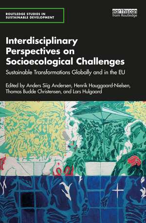 Interdisciplinary Perspectives on Socioecological Challenges: Sustainable Transformations Globally and in the EU de Anders Siig Andersen