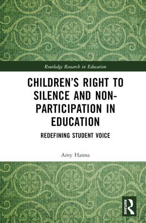 Children’s Right to Silence and Non-Participation in Education: Redefining Student Voice de Amy Hanna