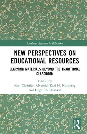 New Perspectives on Educational Resources: Learning Materials Beyond the Traditional Classroom de Karl Christian Alvestad