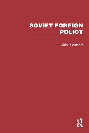 Routledge Library Editions: Soviet Foreign Policy de Various