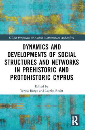 Dynamics and Developments of Social Structures and Networks in Prehistoric and Protohistoric Cyprus de Teresa Bürge