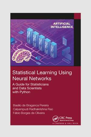 Statistical Learning Using Neural Networks: A Guide for Statisticians and Data Scientists with Python de Basilio de Braganca Pereira