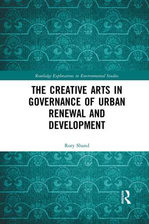 The Creative Arts in Governance of Urban Renewal and Development de Rory Shand