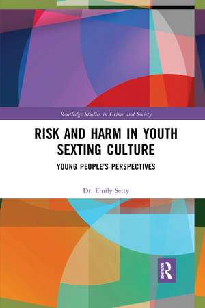 Risk and Harm in Youth Sexting: Young People’s Perspectives de Emily Setty