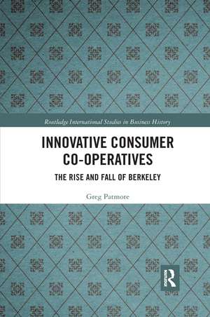 Innovative Consumer Co-operatives: The Rise and Fall of Berkeley de Greg Patmore