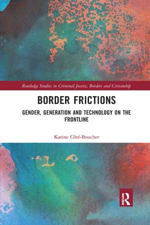 Border Frictions: Gender, Generation and Technology on the Frontline de Karine Côté-Boucher