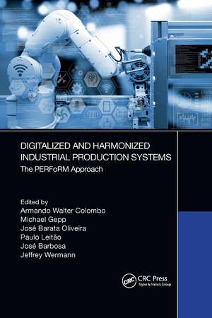 Digitalized and Harmonized Industrial Production Systems: The PERFoRM Approach de Armando Walter Colombo