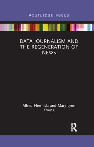 Data Journalism and the Regeneration of News de Alfred Hermida