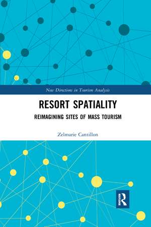 Resort Spatiality: Reimagining Sites of Mass Tourism de Zelmarie Cantillon