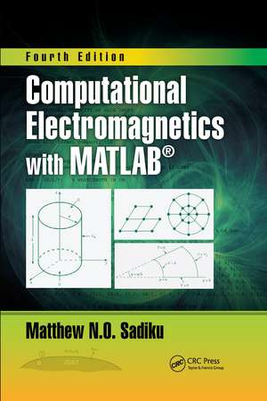 Computational Electromagnetics with MATLAB, Fourth Edition de Matthew N. O. Sadiku