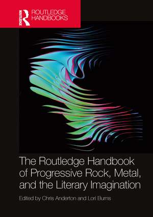 The Routledge Handbook of Progressive Rock, Metal, and the Literary Imagination de Chris Anderton