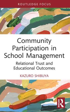 Community Participation in School Management: Relational Trust and Educational Outcomes de Kazuro Shibuya