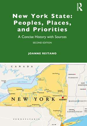 New York State: Peoples, Places, and Priorities: A Concise History with Sources de Joanne Reitano