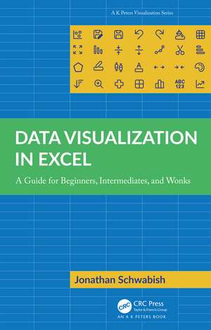 Data Visualization in Excel: A Guide for Beginners, Intermediates, and Wonks de Jonathan Schwabish