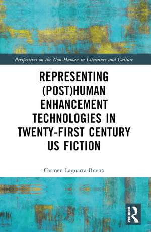 Representing (Post)Human Enhancement Technologies in Twenty-First Century US Fiction de Carmen Laguarta-Bueno