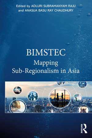 BIMSTEC: Mapping Sub-Regionalism in Asia de Adluri Subramanyam Raju