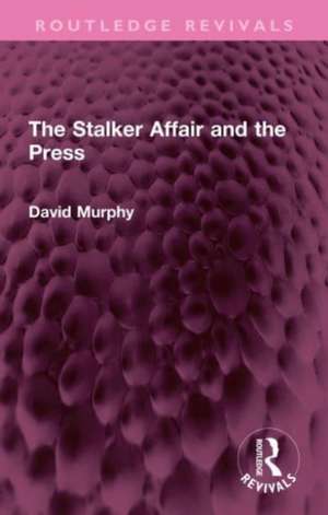 The Stalker Affair and the Press de David Murphy