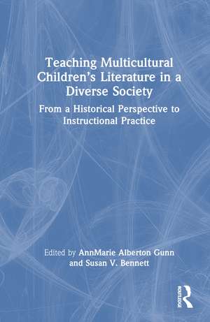 Teaching Multicultural Children’s Literature in a Diverse Society: From a Historical Perspective to Instructional Practice de AnnMarie Alberton Gunn