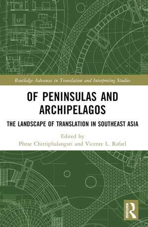 Of Peninsulas and Archipelagos: The Landscape of Translation in Southeast Asia de Phrae Chittiphalangsri