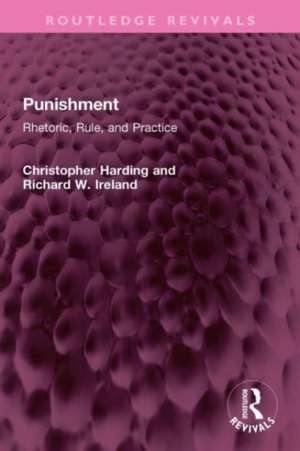 Punishment: Rhetoric, Rule, and Practice de Christopher Harding