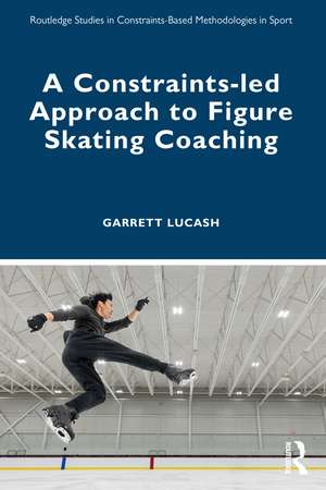 A Constraints-led Approach to Figure Skating Coaching de Garrett Lucash