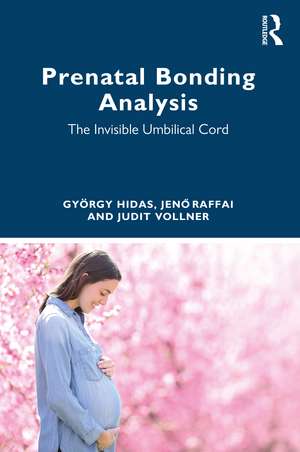 Prenatal Bonding Analysis: The Invisible Umbilical Cord de György Hidas