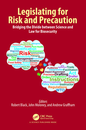 Legislating for Risk and Precaution: Bridging the Divide between Science and Law for Biosecurity de Robert Black