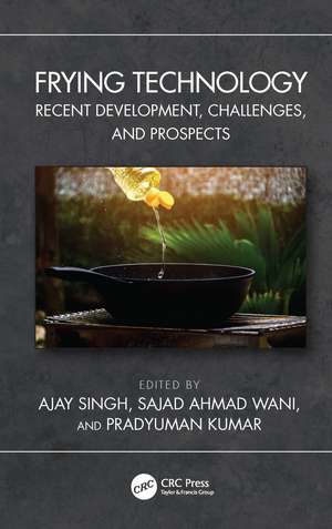 Frying Technology: Recent Development, Challenges, and Prospects de Ajay Singh