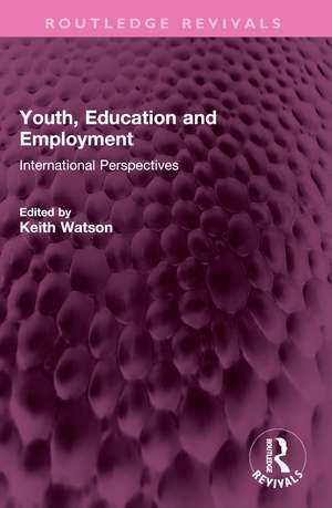 Youth, Education and Employment: International Perspectives de Keith Watson