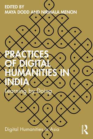 Practices of Digital Humanities in India: Learning by Doing de Maya Dodd