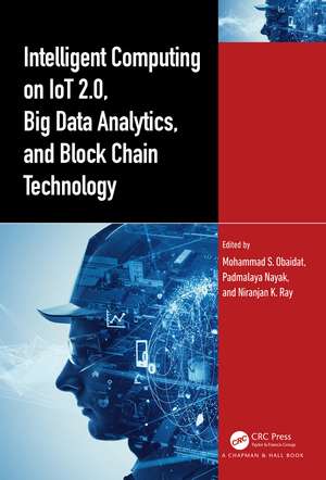 Intelligent Computing on IoT 2.0, Big Data Analytics, and Block Chain Technology de Mohammad S. Obaidat