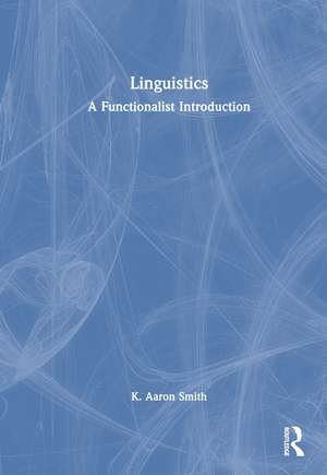 Linguistics: A Functionalist Introduction de K. Aaron Smith