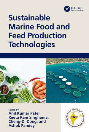 Sustainable Marine Food and Feed Production Technologies de Anil Kumar Patel