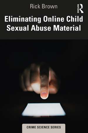 Eliminating Online Child Sexual Abuse Material de Rick Brown