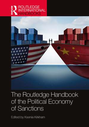 The Routledge Handbook of the Political Economy of Sanctions de Ksenia Kirkham