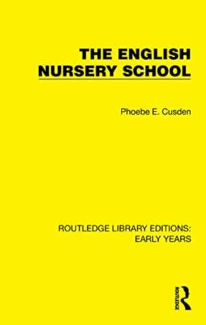 The English Nursery School de Phoebe E. Cusden