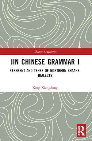 Jin Chinese Grammar I: Referent and Tense of Northern Shaanxi Dialects de Xing Xiangdong