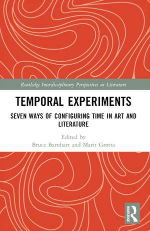 Temporal Experiments: Seven Ways of Configuring Time in Art and Literature de Bruce Barnhart