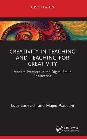 Creativity in Teaching and Teaching for Creativity: Modern Practices in the Digital Era in Engineering de Lucy Lunevich