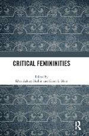 Critical Femininities de Rhea Ashley Hoskin