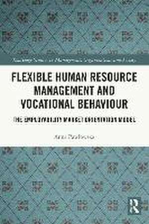 Flexible Human Resource Management and Vocational Behaviour: The Employability Market Orientation Model de Anna Pawłowska