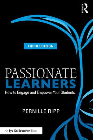 Passionate Learners: How to Engage and Empower Your Students de Pernille Ripp