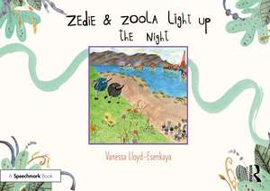 Zedie and Zoola Light Up the Night: A Storybook to Help Children Learn About Communication Differences de Vanessa Lloyd-Esenkaya