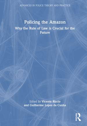 Policing the Amazon: Why the Rule of Law is Crucial for the Future de Vicente Riccio