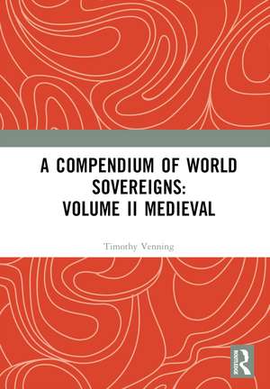 A Compendium of Medieval World Sovereigns de Timothy Venning