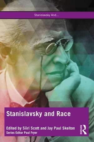 Stanislavsky and Race: Questioning the “System” in the 21st Century de Siiri Scott