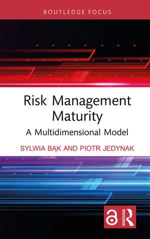 Risk Management Maturity: A Multidimensional Model de Sylwia Bąk