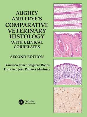 Aughey and Frye’s Comparative Veterinary Histology with Clinical Correlates de Francisco Javier Salguero Bodes